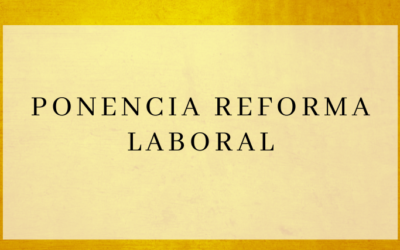 Ponencia de la Reforma Laboral