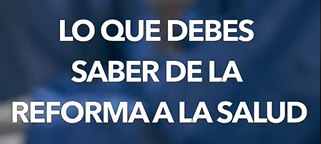 Todo lo que necesitas saber sobre la #ReformaSalud