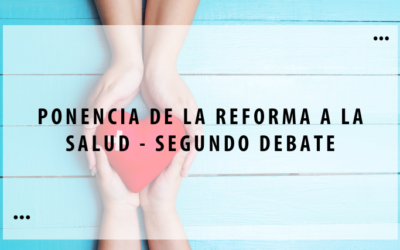 Ponencia de la Reforma a la salud – Segundo debate