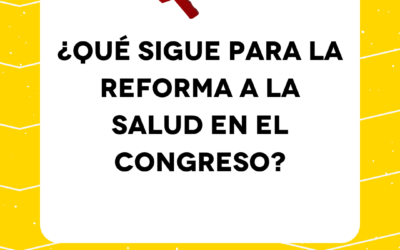 ¿Qué sigue para la reforma a la salud en el Congreso?