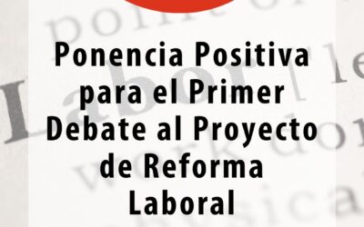 Ponencia Positiva para primer debate al Proyecto de Reforma Laboral