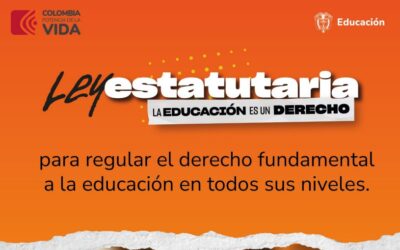 Proyecto de ley estatutaria “por medio de la cual se regula el derecho fundamental a la educación y se dictan otras disposiciones