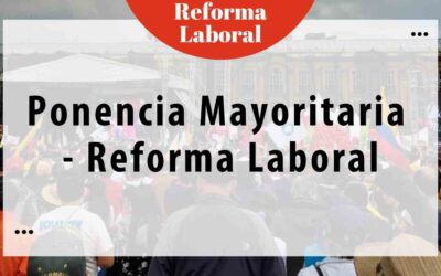 Ponencia Mayoritaria – Reforma Laboral