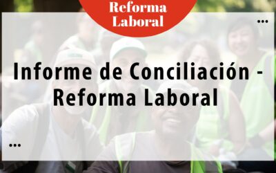 Informe de Conciliación – Reforma Laboral